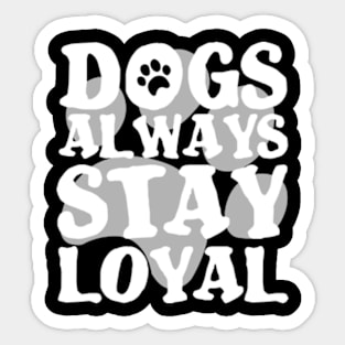 DOGS ARE ALWAYS LOYAL PAW GIFT SHIRT GESCHENK SHIRT Sticker